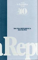 Da una repubblica all'altra - 40 anni di Repubblica ( 1976-2016) n. 1