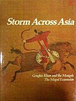 Storm Across Asia: Genghis Khan and the Mongols the Mogul Expansion