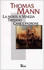 La morte a Venezia. Tristano. Cane e padrone