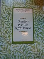 Fiabe classiche illustrate. Bambole, pupazzi, oggetti magici