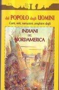 Dal popolo degli uomini. Canti, miti, narrazioni, preghiere degli indiani del Nordamerica