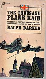 The Thousand Plane Raid - The story of the first massive raid- 1000 bombers againist the city of cologne