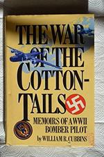 The War of the Cottontails: Memoirs of a Wwii Bomber Pilot