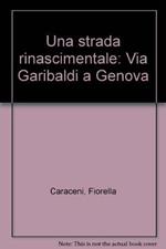 Una strada rinascimentale. Via Garibaldi a Genova