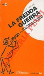 La fredda guerra. Iraqi Freedom: geopolitica del nuovo (dis)ordine mondiale