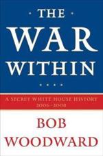The war within : a secret White House history 2006-2008