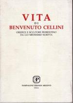 Vita Di Benvenuto Cellini. Orefice E Scultore Fiorentino Da Lui Medesimo Scritta