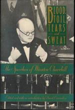 Blood, Toil, Tears and Sweat: The Speeches of Winston Churchill