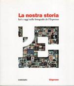 LA Nostra Storia - Ieri Oggi Nelle Fotografie De L'Espresso