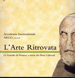 L' Arte Ritrovata- La Guardia Di Finanza A Tutela Dei Beni Culturali