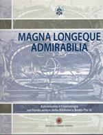Magna longeque admirabilia : astronomia e cosmologia nel fondo antico della Biblioteca Beato Pio 9