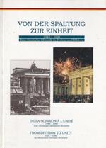 Von der Spaltung zur Einheit : 1945 - 1990 Eine Deutsche Chronik in Texten und Bildern De la scission à l'unité