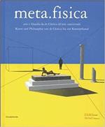 Meta.fisica: arte e filosofia da De Chirico all'arte concettuale/Kunst und Philosophie von De Chirico bis zur Konzeptkunst / a cura d