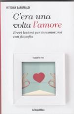 C'era una volta l'amore, Breve lezione per innamorarsi con filosofia