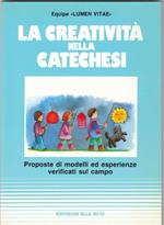 La creatività nella catechesi : proposte di modelli ed esperienze verificati sul campo