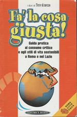 Fa' la cosa giust: guida pratica al consumo critico e agli stili di vita sostenibili a Roma e nel Lazio