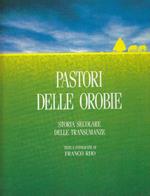 Pastori delle orobie. Storia secolare delle transumanze