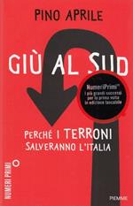 Giù al Sud : perchè i terroni salveranno l'Italia