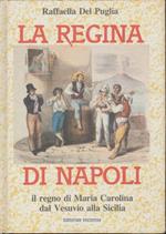 La regina di Napoli il regno di Maria Carolina dal Vesuvio alla Sicilia