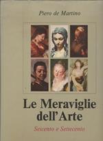 Le Meraviglie Dell'Arte Seicento E Settecento