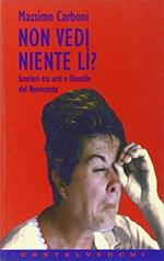 Non vedi niente lì? Sentieri tra arti e filosofie del Novecento