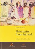 Albino Luciani. Il papa degli umili