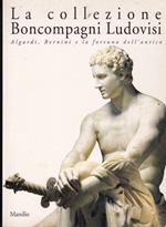 La collezione Boncompagni Ludovisi. Algardi, Bernini e la fortuna dell'antico