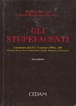 Gli stupefacenti. Commento del TU 9 ottobre 1990 n. 309. Giurisprudenza, decreti ministeriali, tabelle, relazioni parlamentari