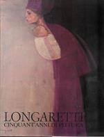 Longaretti. Cinquant'anni di pittura. Ediz. illustrata