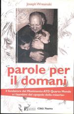 Parole per il domani : il fondatore del Movimento ATD quarto mondo e i bambini del popolo della miseria