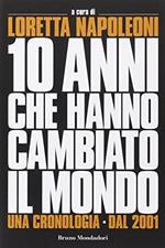 I 10 anni che hanno cambiato il mondo. Una cronologia dal 2001