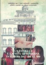 La famiglia e la vita quotidiana in europa dal '400 al '600 fonti e problemi. Atti del convegno internaz. di Milano 1-4 dic. 1983