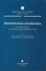 Deontologia giudiziaria: il codice etico alla prova dei primi dieci anni : seminario italo-francese, Istituto italiano per gli studi filosofici, Palazzo Serra di Cassano, Napoli, 4-5 novembre 2005