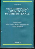 Giurisprudenza commentata di diritto penale vol. 2: Delitti contro la pubblica amministrazione e contro la giustizia