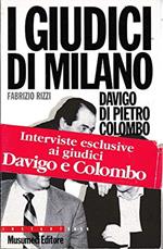 I giudici di Milano. Davigo. Di Pietro. Colombo