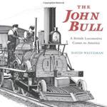 The John Bull: A British Locomotive Comes to America