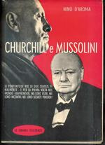 Churchill e Mussolini. Le portentose vite di due statisti raffrontate nei loro incontri, nei loro segreti pensieri