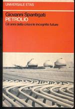 Petrolio - gli anni della crisi e le incognite future