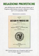 Relazioni Profetiche della XIX riunione della SIPS , società Italiana per il Progresso delle Scienze tenutasi a Bolzano e Trento dal 7 al 15 settembre 1930 - copia anastatica