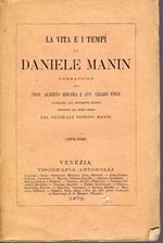 La vita e i tempi di Daniele Manin. Narrazione corredata dai documenti inediti depositati nel Museo Correr dal Generale Giorgio Manin (1804 - 1848)