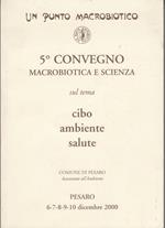 5° CONVEGNO DI MACROBIOTICA E SCIENZA sul tema Cibo Ambiente Salute