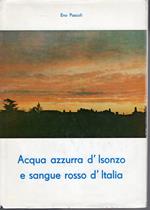 Acqua azzurra d'Isonzo e sangue rosso d'Italia