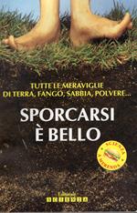 Sporcarsi è bello