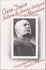 CARO DUCE. Lettere di donne italiane a Mussolini. 1922-1943