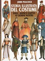 Storia illustrata del costume - dall'antico Egitto ai giorni nostri