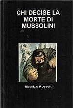 Chi Decise La Morte Di Mussolini