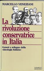 La rivoluzione conservatrice in Italia. Genesi e sviluppo della 