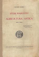 Studii riassuntivi di agricoltura antica. Serie prima