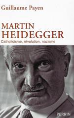 Martin Heidegger: catholicisme, révolution, nazisme