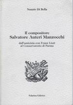 Il compositore Salvatore Auteri Manzocchi : dall'amicizia con Franz Liszt al Conservatorio di Parma